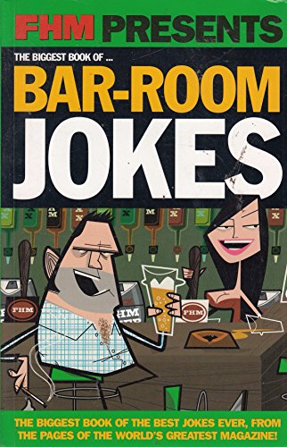 FHM PRESENTS THE BIGGEST BOOK OF BAR-ROOM JOKES.