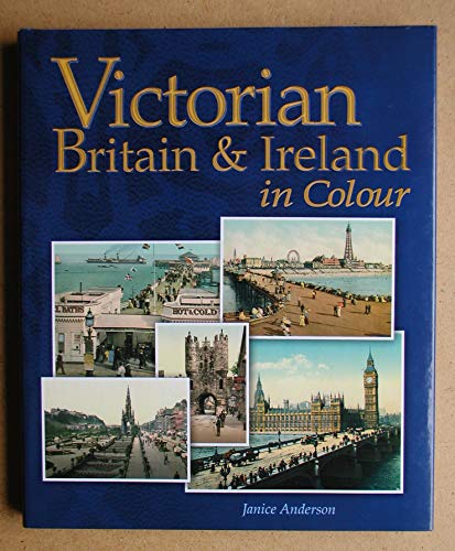 VICTORIAN BRITAIN & IRELAND IN COLOUR