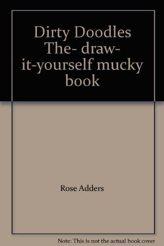 Dirty Doodles The- draw- it-yourself mucky book