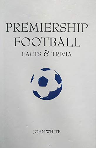 PREMIERSHIP FOOTBALL Facts and Trivia