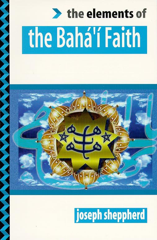 The Elements of the Baha'i Faith