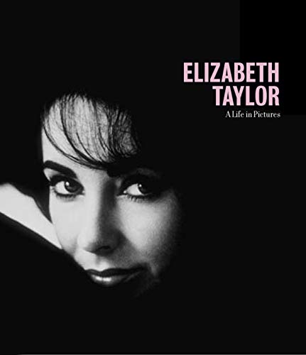 Elizabeth Taylor A Life in Pictures