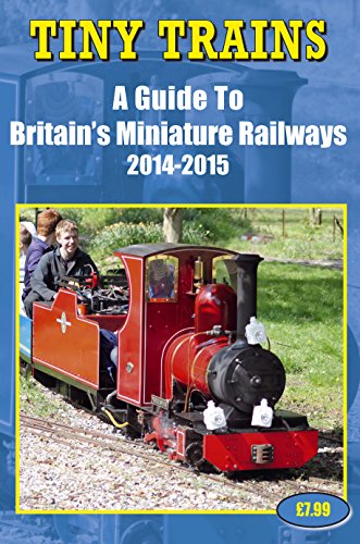 Tiny Trains - A Guide to Britain's Miniature Railways 2014-2015