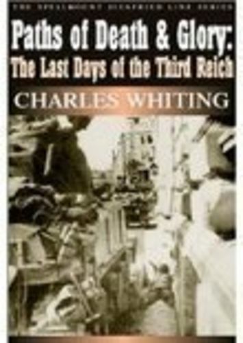 Paths of Death and Glory: The Last Days of the Third Reich