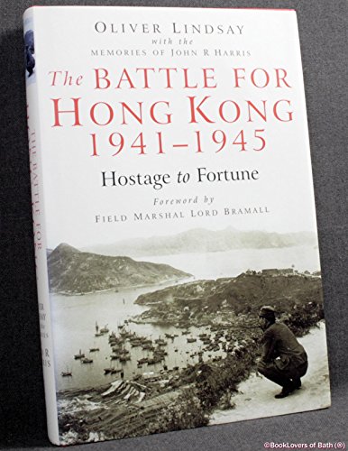 The Battle for Hong Kong 1941-1945 Hostage to Fortune