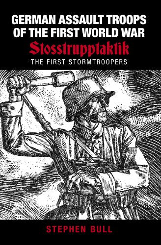 German Assault Troops of the First World War