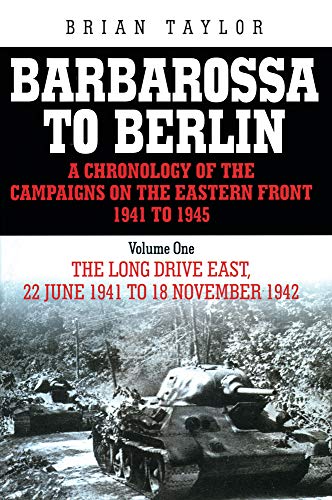 Barbarossa to Berlin Volume One: A Chronology of the Eastern Front 1941 to 1945