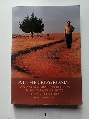 At the Crossroads: Land and Agrarian Reform in South Africa Into the 21st Century: Papers from a Conference Held at Alpha Training Centre