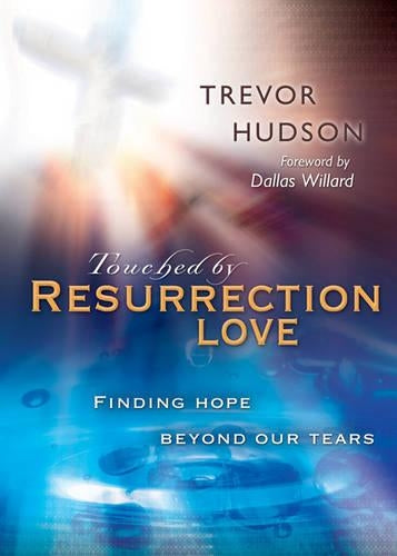 Touched by resurrection love
