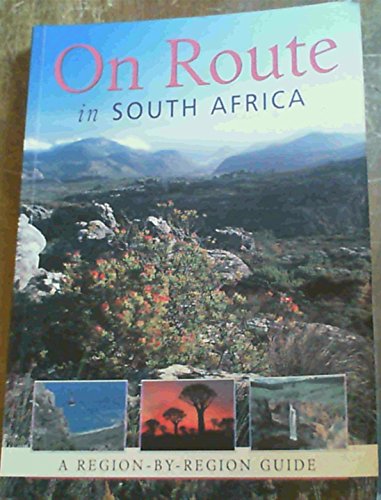 On Route in South Africa: a Region by Region Guide to South Africa