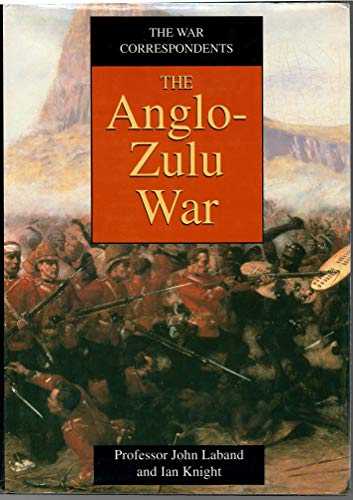 War Correspondents: The Anglo-Zulu War