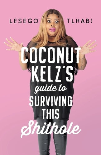 Coconut Kelzs Guide to Surviving This Shithole