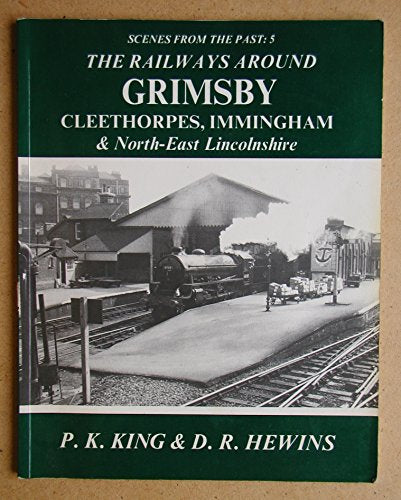 Railways Around Grimsby, Cleethorpes, Immingham and North-east Lincolnshire