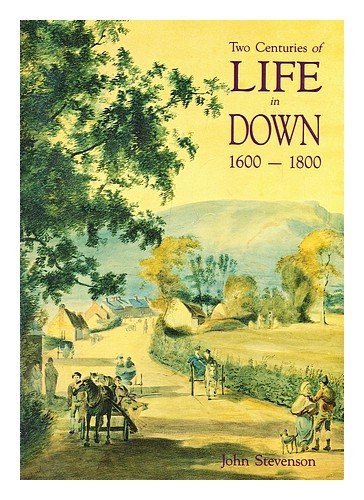 Two Centuries of Life in Down, 1600-1800
