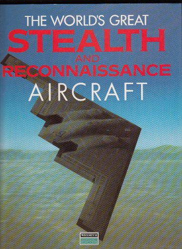The World's Great Stealth and Reconnaissance Aircraft