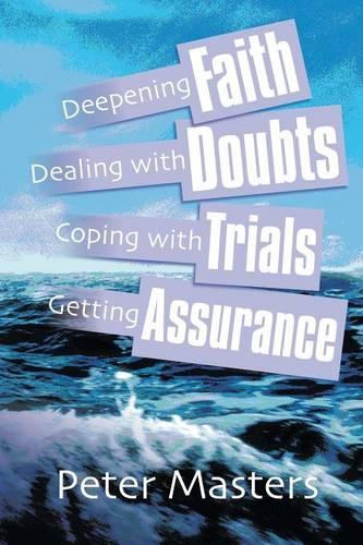 Deepening Faith, Dealing with Doubts, Coping with Trials, Getting Assurance