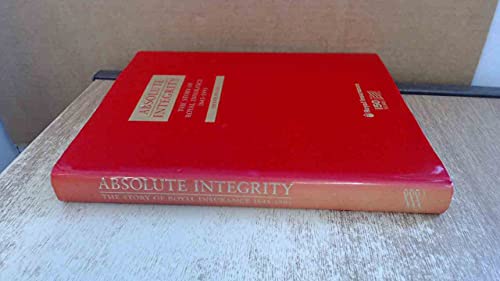 Absolute Integrity: The Story of Royal Insurance, 1845-1995