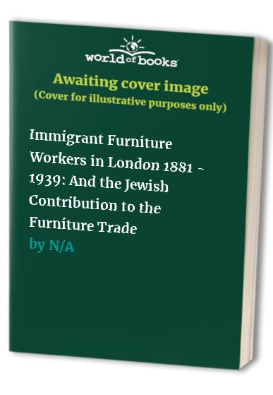 Immigrant Furniture Workers in London 1881 - 1939