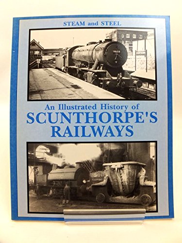 Illustrated History of Scunthorpe's Railways
