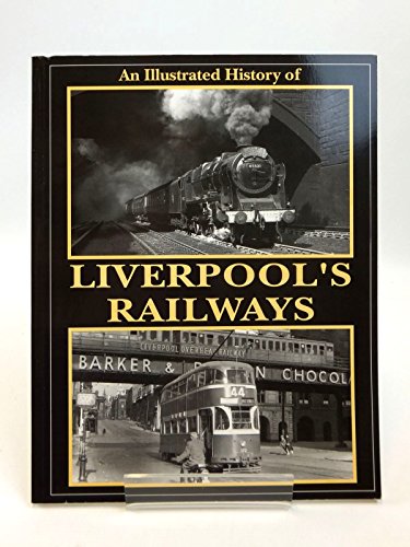 An Illustrated History of Liverpool's Railways