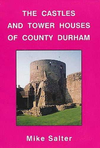 The Castles and Tower Houses of County Durham