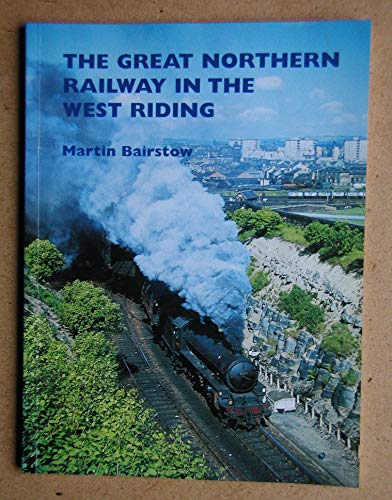 The Great Northern Railway in the West Riding
