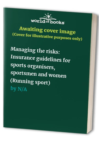 Managing the risks: Insurance guidelines for sports organisers, sportsmen and women (Running sport)