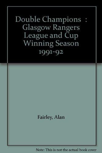 "Double Champions": Glasgow Rangers League and Cup Winning Season 1991-92