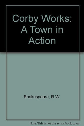 Corby Works: A Town in Action