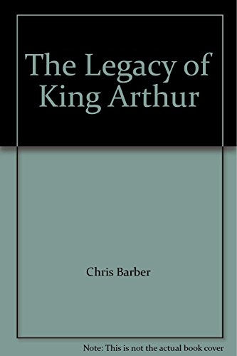 The Legacy of King Arthur