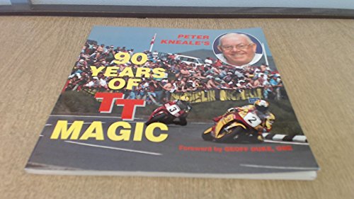 Peter Kneale's 90 Years of TT Magic