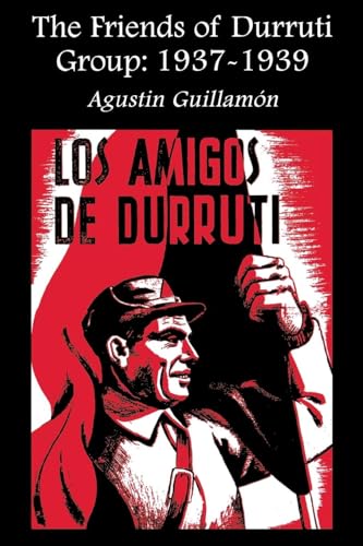 The Friends Of Durruti Group 1937-39