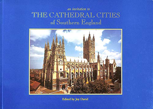 An Invitation to the Cathedral Cities of Southern England