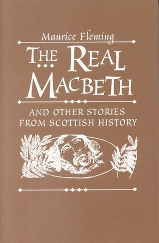 The Real Macbeth and Other Stories from Scottish History