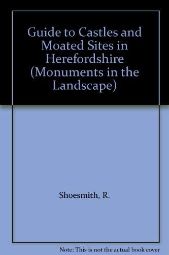 Guide to Castles and Moated Sites in Herefordshire