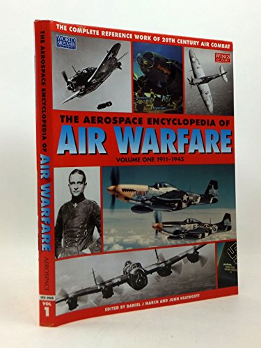 The Aerospace Encyclopedia of Air Warfare, Vol. 1: 1911-1945 (World Air Power Journal) : 1911-45 v. 1