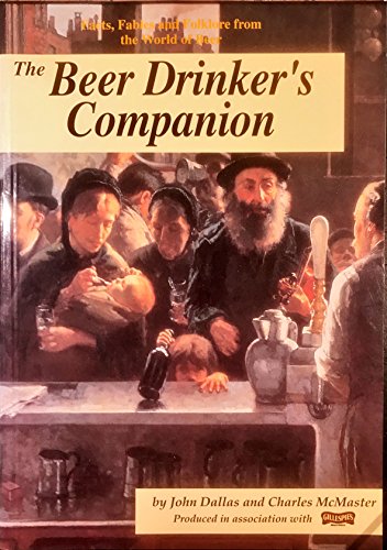 Beer Drinker's Companion: A Chronicle of Events, Facts, Fables and Folklore from the History of Beer