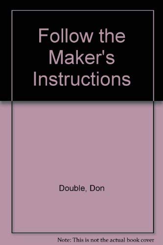 Follow the Maker's Instructions