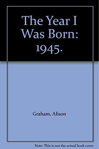 Year I Was Born: 1945