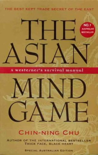 The Asian Mind Game: a Westerner's Survival Manual
