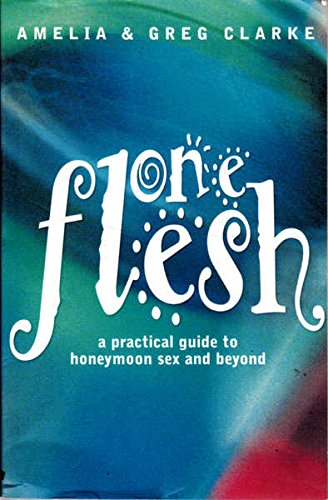 One Flesh: a Practical Guide to Honeymoon Sex and Beyond