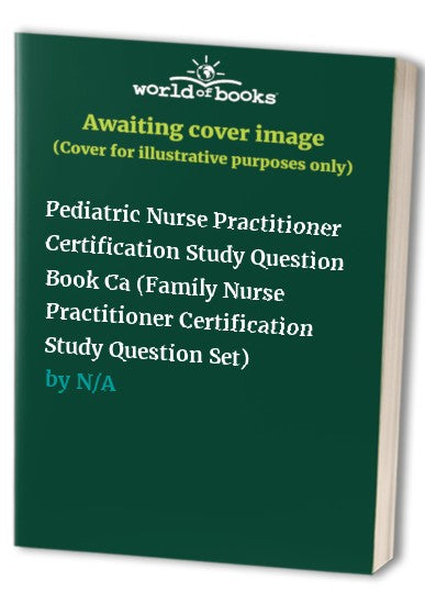 Pediatric Nurse Practitioner Certification Study Question Book