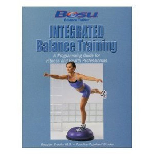 Integrated Balance Training A Programming Guide for Fitness and Health Professionals (Bosu Balance T