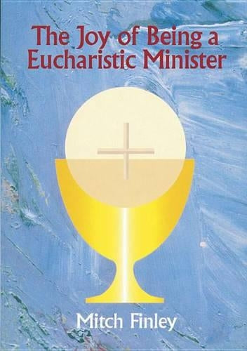 The Joy of Being a Eucharistic Minister