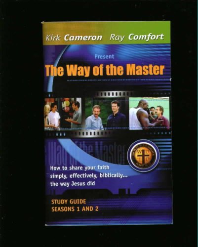 The Way of the Master: How to Share Your Faith Simply, Effectively, Biblically ... the Way Jesus Did (STUDY GUIDE SEASONS 1 AND 2)