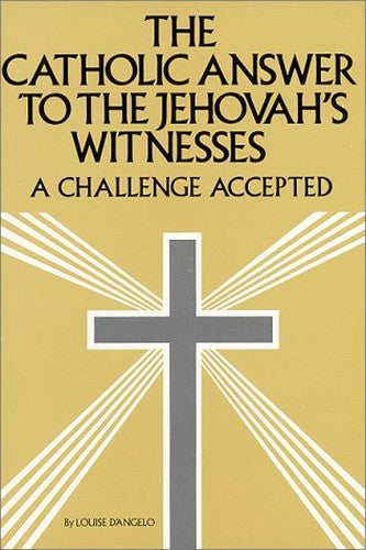 The Catholic Answer to the Jehovah's Witnesses