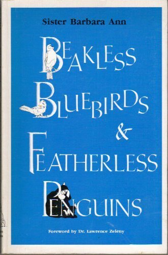 Beakless Bluebirds and Featherless Penguins: Observations of a Naturalist