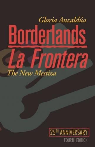 Borderlands/La Frontera: The New Mestiza, Fourth Edition