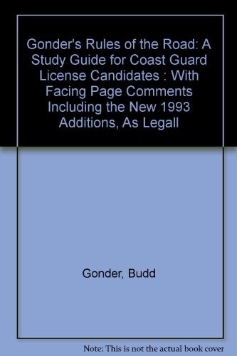 Gonder's Rules of the Road: A Study Guide for Coast Guard License Candidates : With Facing Page Comments Including the New 1993 Additions, As Legall