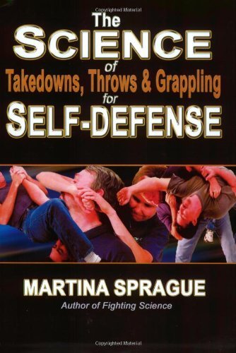 Science of Takedowns, Throws & Grappling for Self-Defense